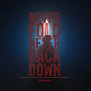 Never Fold Never Back Down