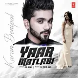 Yaar Matlabi Ft B Praak