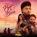 Pyar To Bina