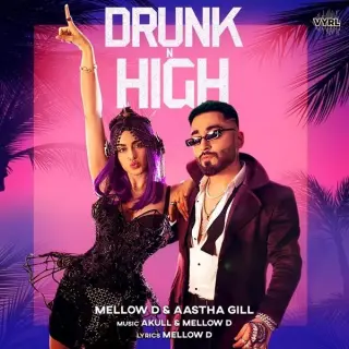 Drunk N High Ft. Aastha Gill