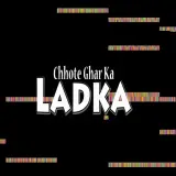 Chhote Ghar Ka Ladka