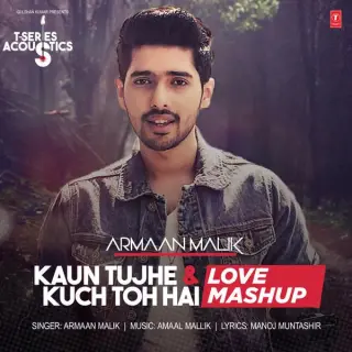 Kuch Toh Hain & Kaun Tujhe (Love Mashup)