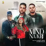Mind Na Kri Ft. Shehnaz Gill