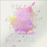 Record Bolde - Ammy Virk [Dholmix]