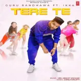 Tere Te Ft. Ikka