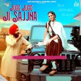 Jugg Jugg Ji Sajjna
