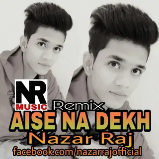 Aise Na Dekh Remix