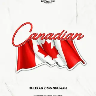Canadian Ft. Big Ghuman