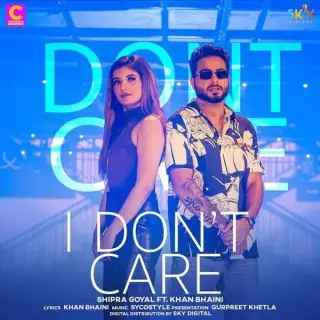 I Dont Care Ft. Khan Bhaini