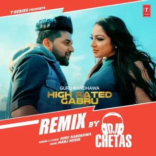 High Rated Gabru Remix Ft Dj Chetas