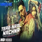 Tere Naal Nachna (Nawabzaade)