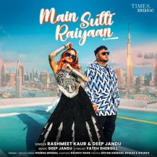 Main Sutti Raiyaan Ft. Deep Jandu