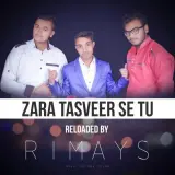 Zara Tasveer Se Tu (Remake) ft. Rimays