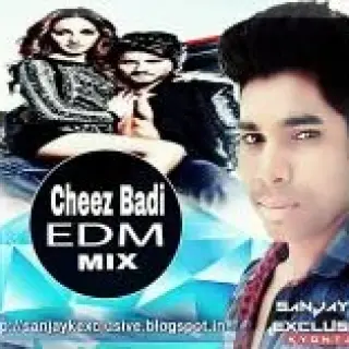 Tu Cheez Badi EDM Remix