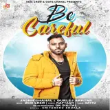 Be Careful Ft. Gurlez Akhtar