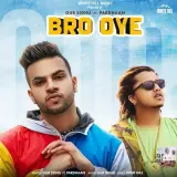 Bro Oye Ft. Pradhaan