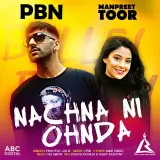 Nachna Ni Ohnda Ft. PBN