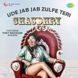 Ude Jab Jab Zulfe Teri Chaudhry