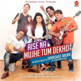 Aise Na Mujhe Tum Dekho