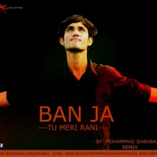 Ban Ja Tu Meri Rani (Mashup Mix)