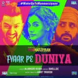 Fyaar Pe Duniya (Manmarziyaan)