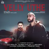 Velly Uthe Ft. Dilpreet Dhillon