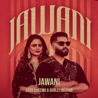 Jawani Ft. Gurlez Akhtar