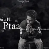 Tenu Ni Ptaa Tooray