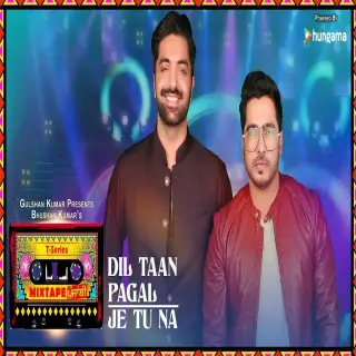 Dil Taan Pagal-Je Tu Na