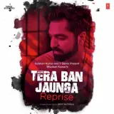 Tera Ban Jaunga Reprise