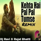 Kehta Hai Pal Pal Remix