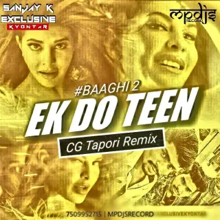 Ek Do Teen (Baaghi 2) - CG Tapori Remix