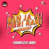 Ban Ja Tu Meri Rani SmashUp