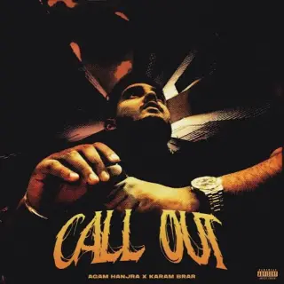 CALL OUT Ft. Karam Brar