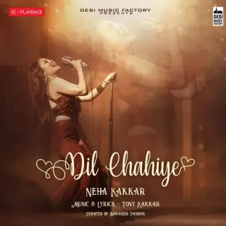 Dil Chahiye Ft. Tony Kakkar