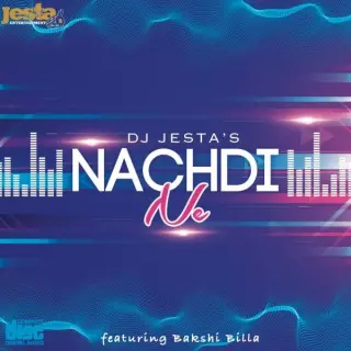 Nachdi Ne Ft. Bakshi Billa