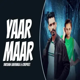 Yaar Maar Ft. Lovepreet Ghumaan