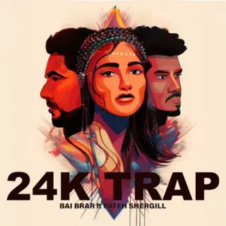 24K TRAP Ft. Fateh Shergill