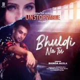 Bhul Di Na Tu Ft. Shubhita Gill