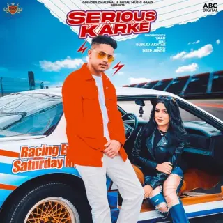 Serious Karke Ft. Deep Jandu