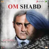 OM Shabd (The Accidental Prime Minister)