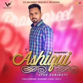 Ashiqui (The Subject)