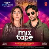 Kahin Toh Hogi Woh-Teri Aahatein (T-Series Mixtape Season 2)