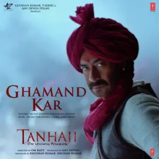 Ghamand Kar (Tanhaji The Unsung Warrior)