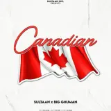 Canadian Ft. Big Ghuman