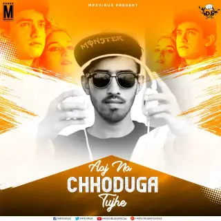 Aaj Na Chhoduga Tujhe Remix