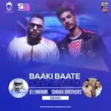 Baaki Baatein Peene Baad Remix