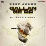 Gallan Ne Do Ft. Gangis Khan