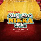 Mahi Mera Nikka Jeha Title Track