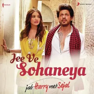 Jee Ve Sohaneya (Jab Harry Met Sejal)